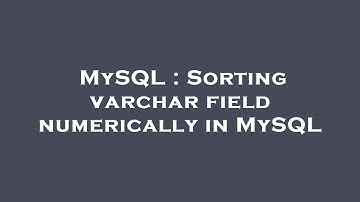 MySQL : Sorting varchar field numerically in MySQL
