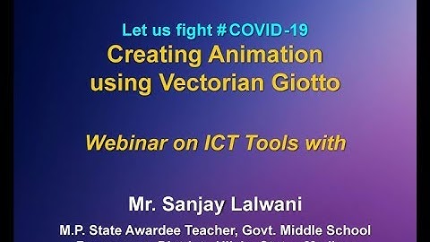 Webinar on ICT Tools : "Creating Animation using Vectorian Giotto"