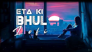 Eta Ki Bhul । Lofi । Shaan & Monali Thakur । SarNendu YT