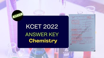 KCET 2022 Chemistry Answer Key - Set A1, A2, A3, A4, B1, B2, B3, B4, C1, C2, C3, C4, D1, D2, D3, D4