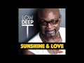 Sunshine &amp; Love - Low Deep T