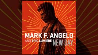 Mark F. Angelo & Eric Lumiere - "New Day" (Luke Shay Remix - Radio Edit) [Audio]