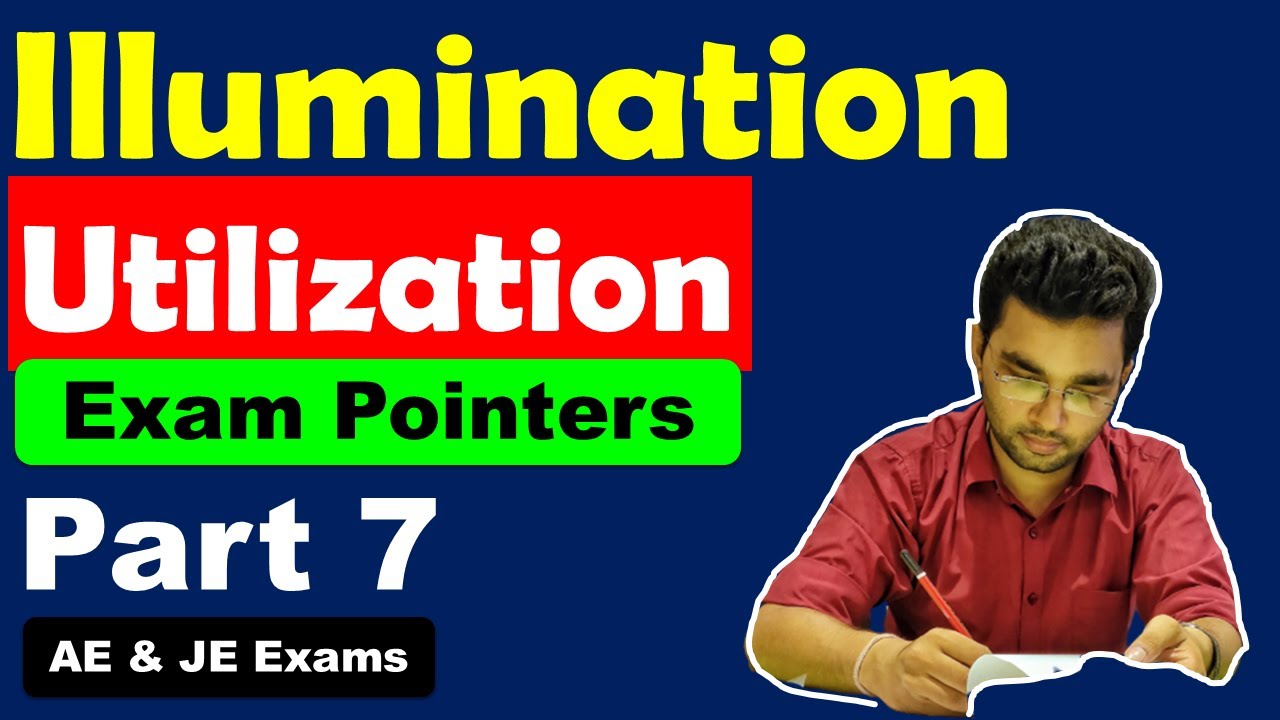Utilization 7 | Illumination | Exam Pointer Series | Revision | AE/JE Exams