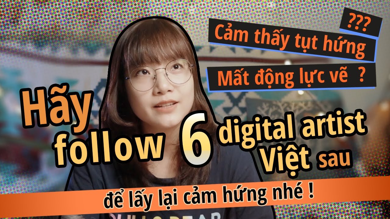 Sáu digital artist của Việt Nam mà bạn nên follow - youtube