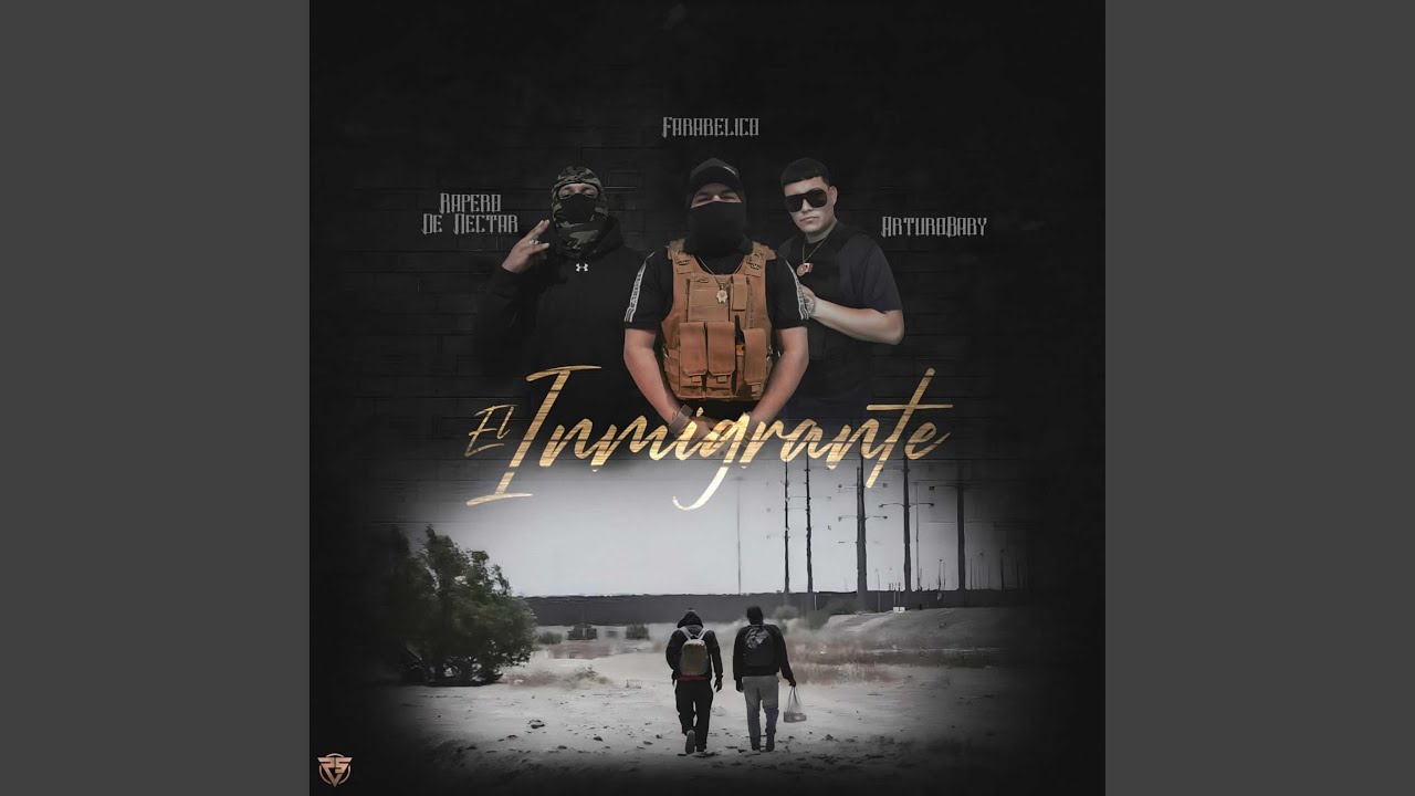 El Inmigrante (feat. el farabelico & el rapero de nectar oficial)