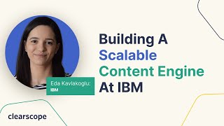 Building a Scalable Content Engine at IBM: Eda Kavlakoglu (IBM)