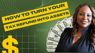 Maximize Your Tax Refund: Turn It Into Assets! 💰 | Tax Refund Tips & Tricks