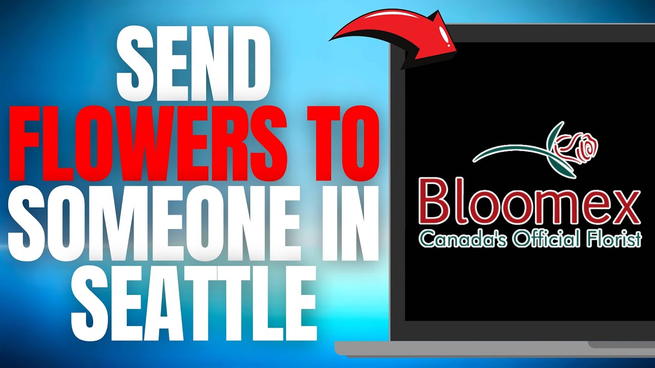 How to Send Flowers to Someone in SEATTLE with Bloomex Online! (EASY GUIDE) [2025]