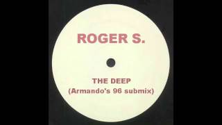 Roger S. -  The Deep (Armando's 96 submix)