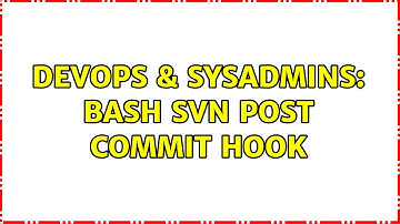 DevOps & SysAdmins: Bash SVN Post Commit Hook