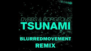 Tsunami  - BlurredMovement Remix