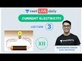 Current Electricity - Lecture 3 | Unacademy NEET | LIVE DAILY | NEET Physics | Mahendra Sir