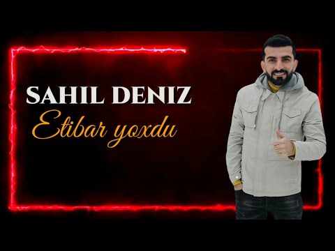 Sahil Deniz - Etibar Yoxdu 2021