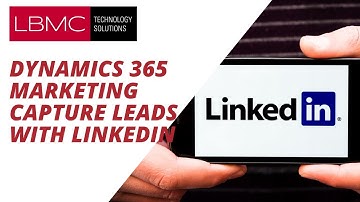 Dynamics 365 Marketing Capture Leads with LinkedIn