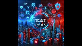 Part 6. Overcoming Challenges with #cdha  Enhancing #security  and #efficiency