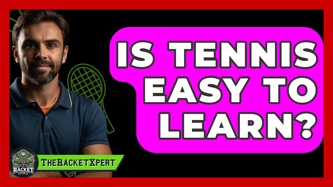 Is Tennis Easy To Learn? - The Racket Xpert