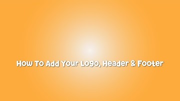 1.5-B How To Add Your Logo, Headers & Footers
