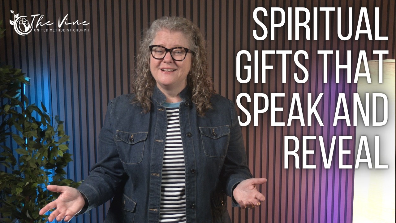 Spiritual Gifts The Speak and Reveal | The Vine UMC Worship