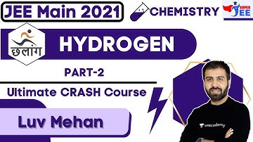 Hydrogen | Part-2 | JEE Main 2021 | Chalaang Series | Super JEE | Luv Mehan