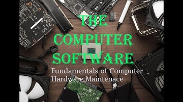 3. Computer Software - Fundamentals of Computer Hardware Maintenance