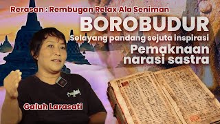 BOROBUDUR SELAYANG PANDANG SEJUTA INSPIRASI, PEMAKNAAN NARASI SASTRA | RERASAN EPS1