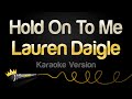 Lauren Daigle Hold On To Me Karaoke Version Lauren Daigle Hold On To Me Karaoke Version