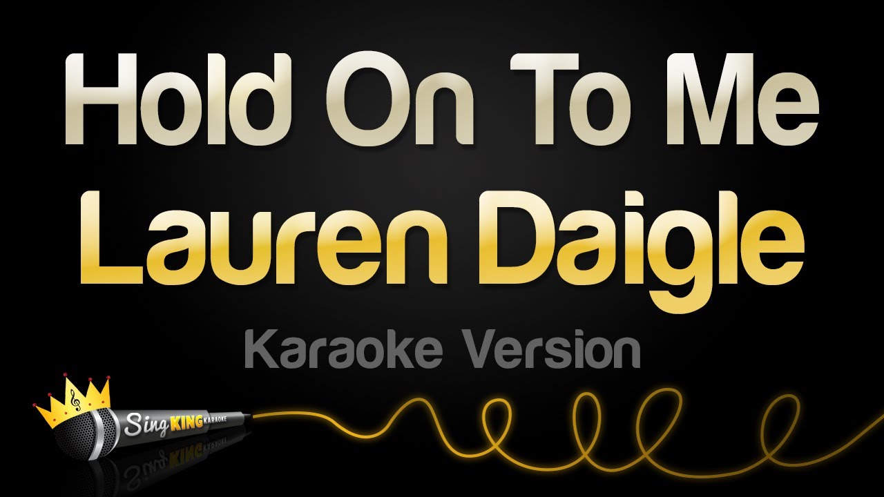 Lauren daigle hold on to me karaoke version youtube