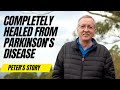 Parkinsons disease completely healed  peter scarboroughs story