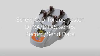 【Users Guide】Screw Cap Torque Tester DTXA/DTXS series Record/Send Data