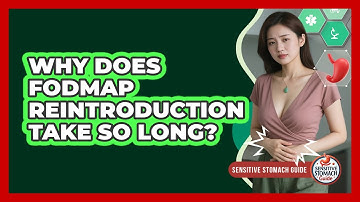 Why Does FODMAP Reintroduction Take So Long? - Sensitive Stomach Guide
