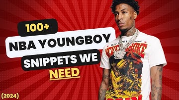 100+ NBA YoungBoy Snippets We NEED Soon