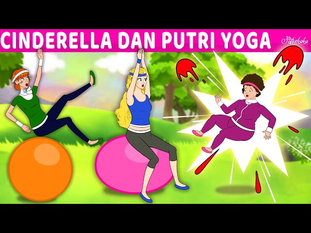 Cinderella dan Putri Yoga | Kartun Anak Anak | Bahasa Indonesia Cerita Anak class=