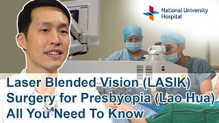 Laser Blended Vision (LASIK) Surgery for Presbyopia (Lao Hua) - All You Need to Know