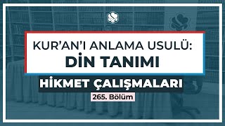 Hikmet Çalışmaları | Kur’an’ı Anlama Usulü: Din Tanımı