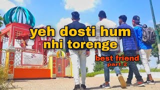 Yeh Dosti Hum Nahi Todenge  Best Friend Part 2 rahul Jainunplugged Coversajjadzakiryameenasif