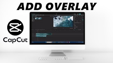 How To Add Overlay In CapCut PC / Mac