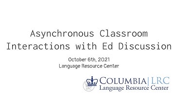 Asynchronous Classroom Interactions with Ed Discussion