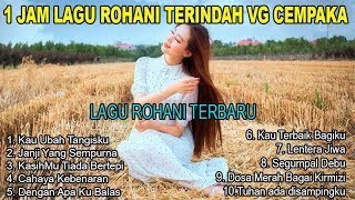 1 Jam Lagu Rohani Terindah  VG Cempaka Menyentuh Hati || Lagu Rohani Terbaru