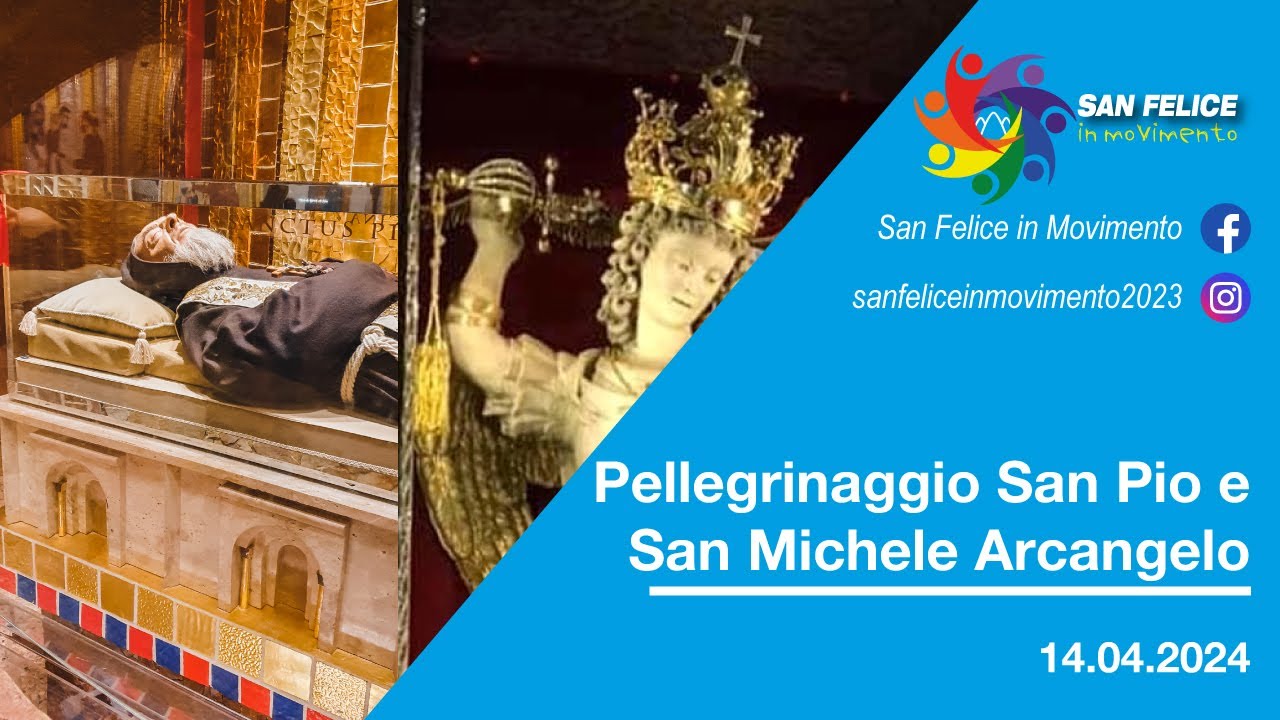 Pellegrinaggio San Pio e San Michele Arcangelo ⛪ - San Felice in Movimento - 14.04.2024