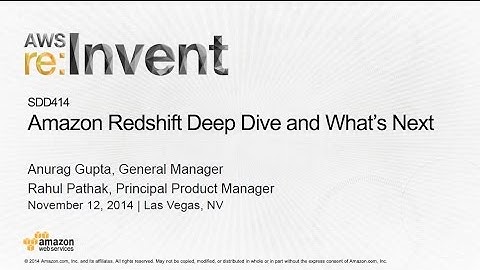 AWS re:Invent 2014 | (SDD414) Amazon Redshift Deep Dive and What