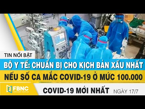 Tin tức Covid-19 mới nhất hôm nay 17/7 | Dich Virus Corona Việt Nam hôm nay | FBNC