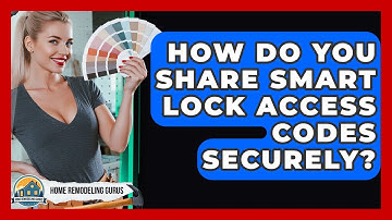 How Do You Share Smart Lock Access Codes Securely? - Home Remodeling Gurus