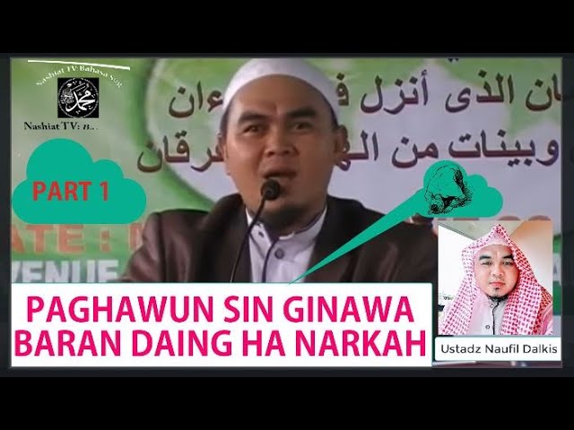 PAGHAWUN SIN GINAWA BARAN DAING HA NARKAH  PART 1 - Ustadz Naufil Dalkis class=