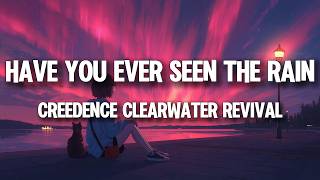 Creedence Clearwater Revival - Have You Ever Seen The Rain