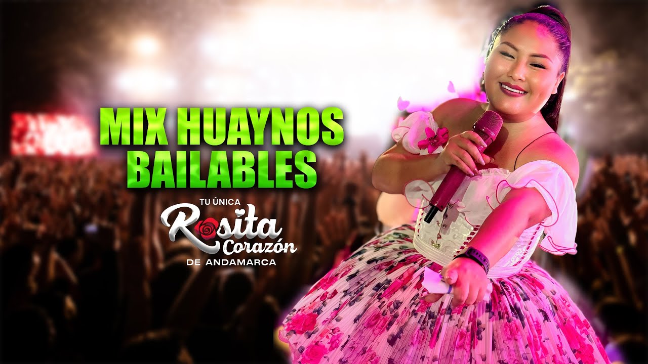 Huaynos bailables con Rosita Corazón de Andamarca 