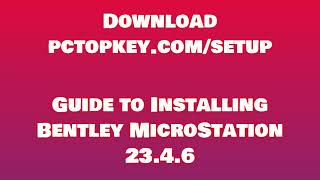 How To Download and Install Bentley MicroStation 23.4.6 Manual