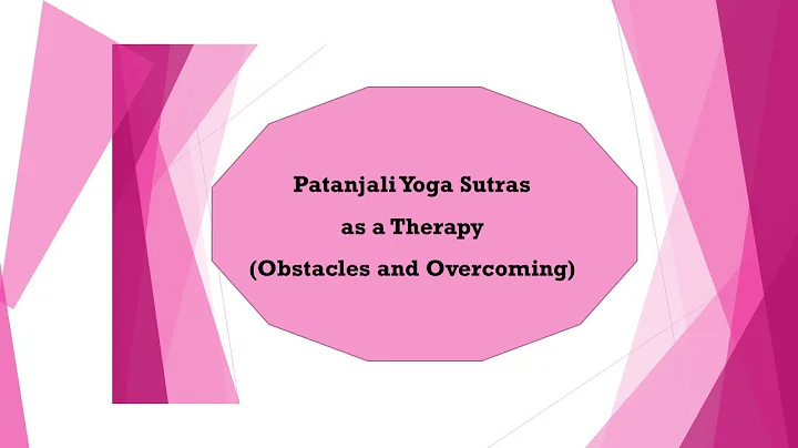 Patanjali Yoga Sutras as a Therapy, Obstacles in t...