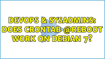 DevOps & SysAdmins: Does crontab @reboot work on debian 7?