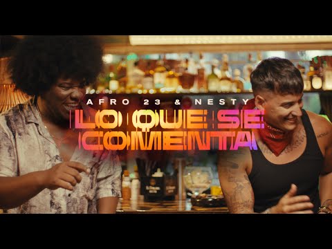 Afro 23, Nesty - Lo Que Se Comenta (Video Oficial)