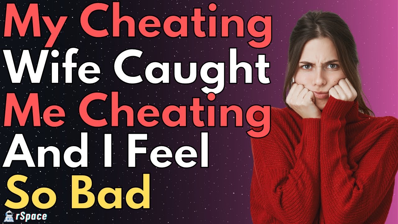 my wife caught me cheating